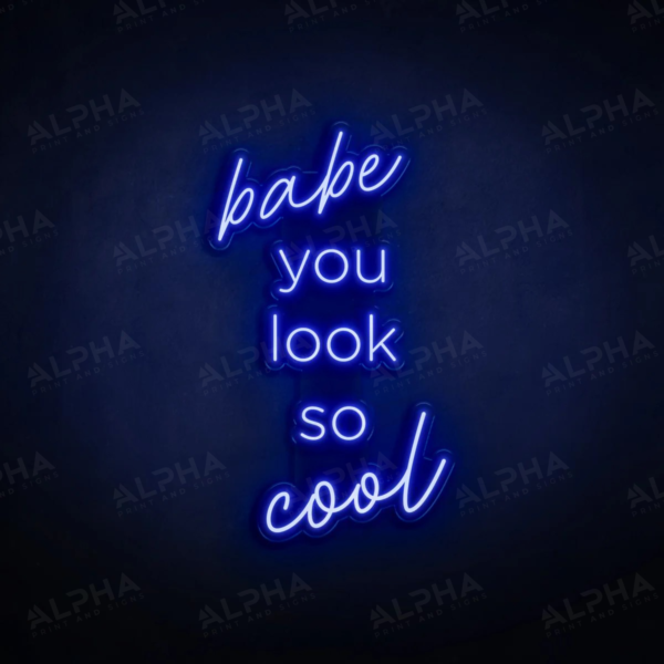 Babe You Look So Cool neon sign