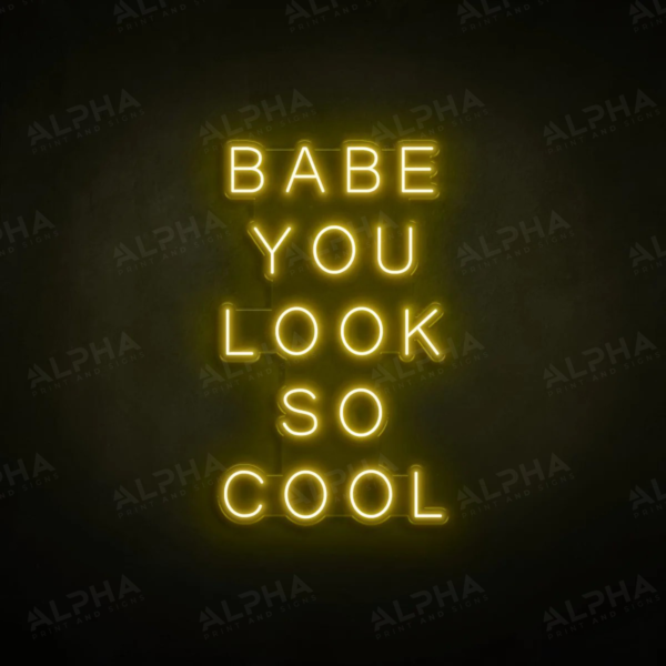 Babe You Look So Cool neon sign - V2