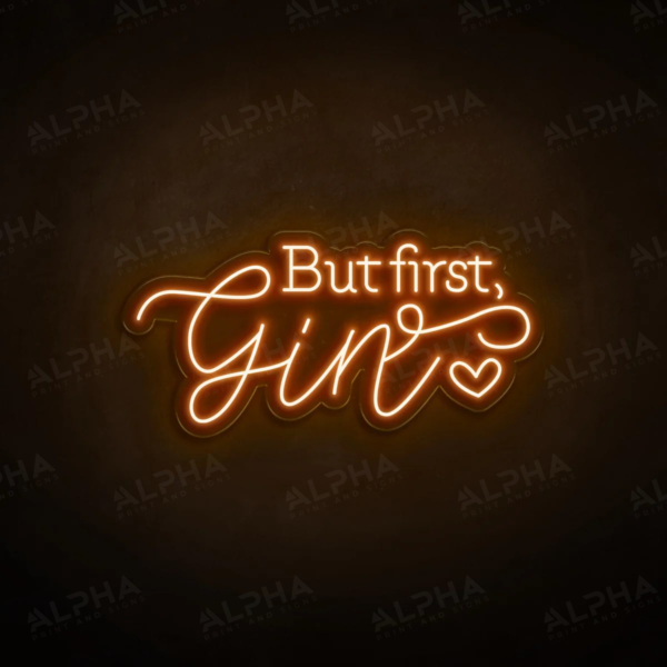 But First Gin neon sign - V1