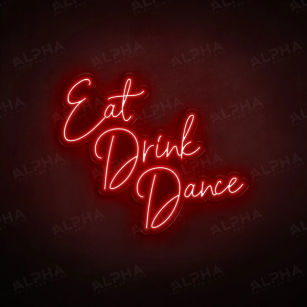 Eat Drink Dance neon sign