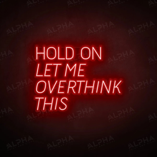 Hold On Overthink neon sign