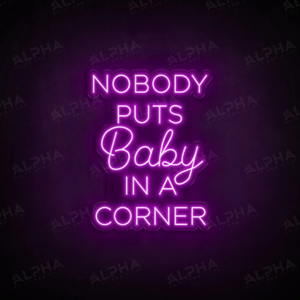 Nobody Puts Baby In A Corner neon sign