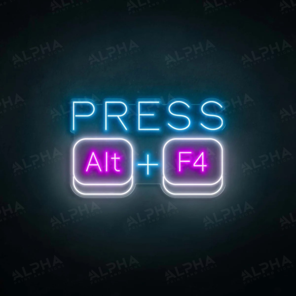 Press ALT + F4 neon sign