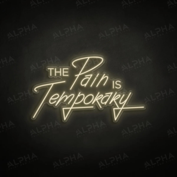 The Pain Is Temporary neon sign