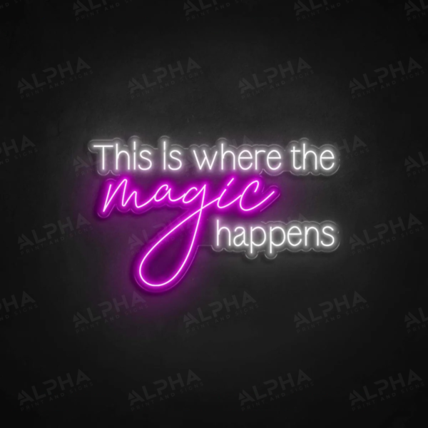 This Is Where The Magic Happens neon sign - V3