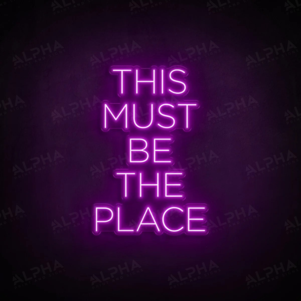 This Must Be The Place neon sign