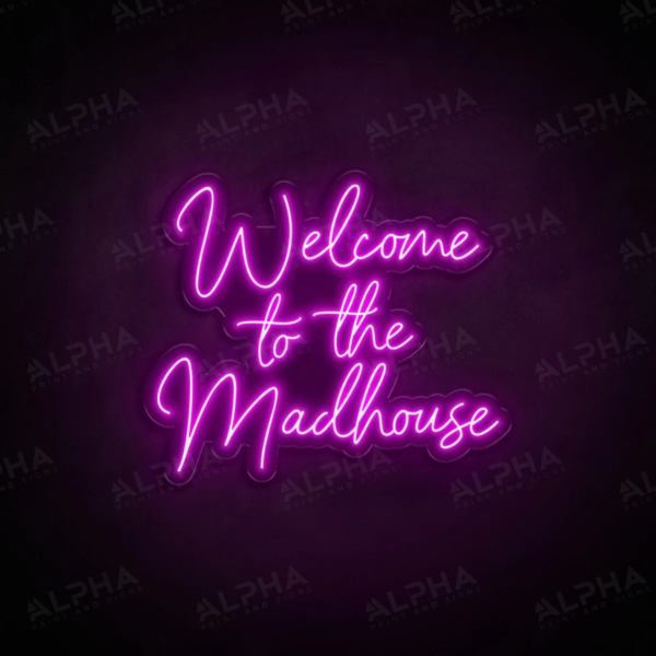 Welcome to the madhouse neon sign