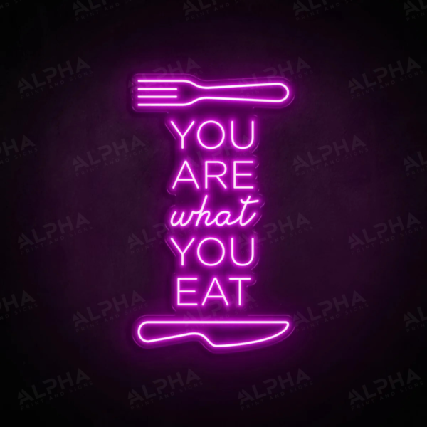 You Are What You Eat neon sign